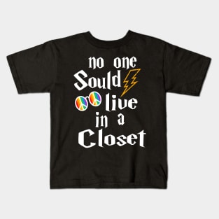 NO ONE SHOULD LIVE IN A CLOSET Kids T-Shirt